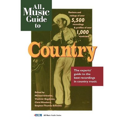 All Music Guide to Country - by  Chris Woodstra & Stephen Thomas Erlewine & Vladimir Bogdanov & Michael Erlewine (Paperback)