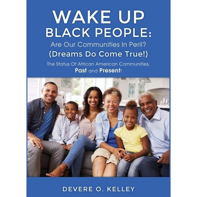 Wake Up Black People - by  Devere O Kelley (Hardcover)