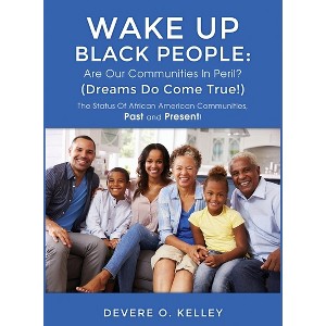 Wake Up Black People - by  Devere O Kelley (Hardcover) - 1 of 1
