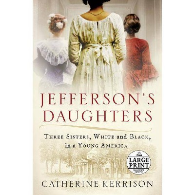 Jefferson's Daughters - Large Print by  Catherine Kerrison (Paperback)