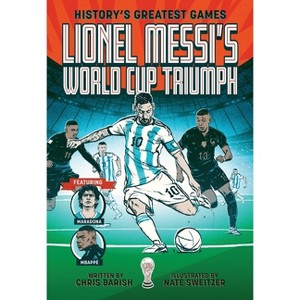Lionel Messi's World Cup Triumph - (History's Greatest Games) by Chris Barish - 1 of 1