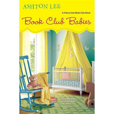 Book Club Babies - (Cherry Cola Book Club Novel) by  Ashton Lee (Paperback)