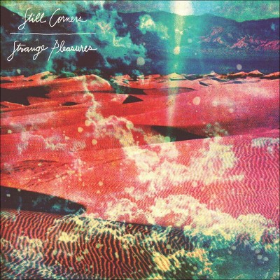 Still Corners - Strange Pleasures (CD)