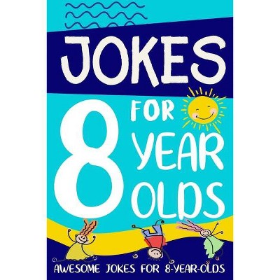 Jokes for 8 Year Olds - by  Linda Summers (Paperback)