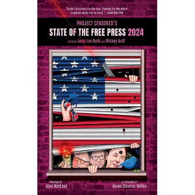 Project Censored's State of the Free Press 2024 - by  Andy Lee Roth & Mickey Huff (Paperback)
