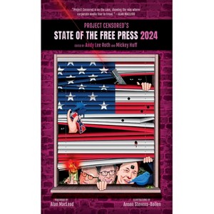 Project Censored's State of the Free Press 2024 - by  Andy Lee Roth & Mickey Huff (Paperback) - 1 of 1