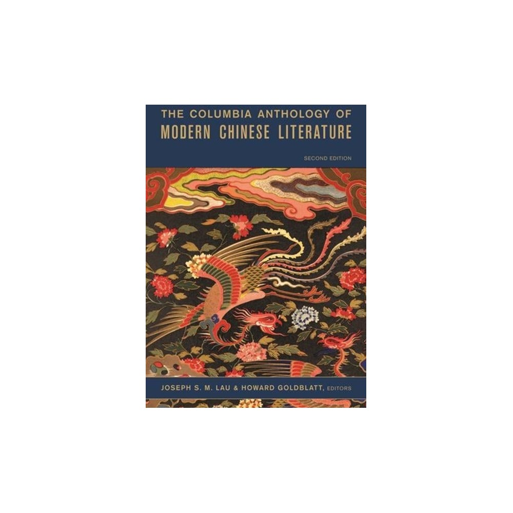 The Columbia Anthology of Modern Chinese Literature - (Modern Asian Literature) 2nd Edition by Joseph S M Lau & Howard Goldblatt (Paperback)