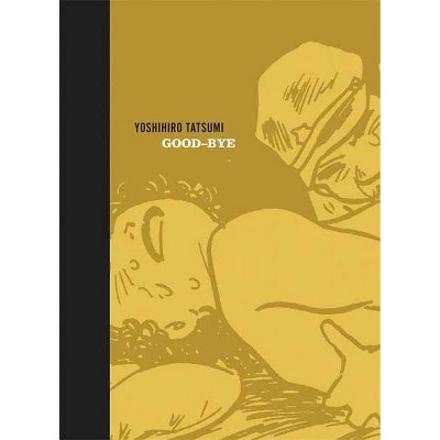 Good-Bye - by  Yoshihiro Tatsumi (Hardcover)