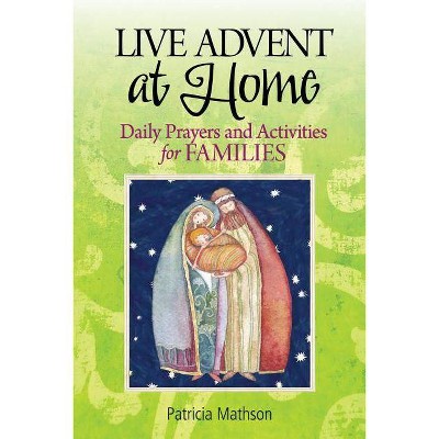 Live Advent at Home - by  Patricia Mathson (Paperback)