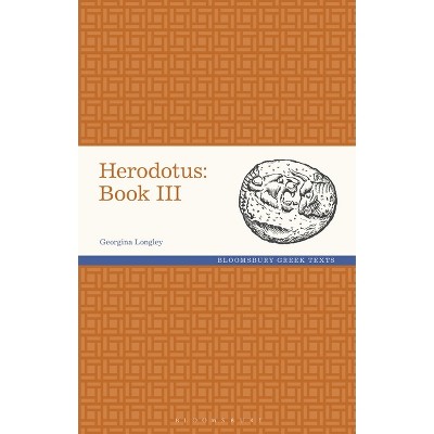 Herodotus - (Greek Texts) by  Georgina Longley (Hardcover)