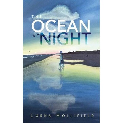 The Ocean At Night - by  Lorna Hollifield (Paperback)