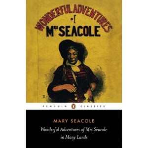 Wonderful Adventures of Mrs Seacole in Many Lands - (Penguin Classics) Annotated by  Mary Seacole (Paperback) - 1 of 1