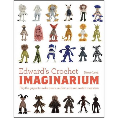 Edward's Crochet Imaginarium, 1 - (Edward's Menagerie) by  Kerry Lord (Hardcover)