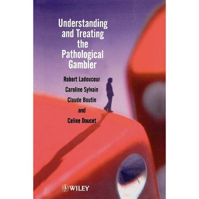 Understanding Treating Pathological - by  Ladouceur & Boutin & Doucet (Paperback)