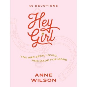 Hey Girl - by  Anne Wilson (Hardcover) - 1 of 1