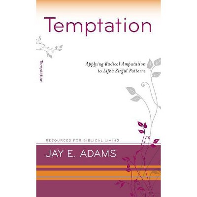 Temptation - (Resources for Biblical Living) by  Jay E Adams (Paperback)