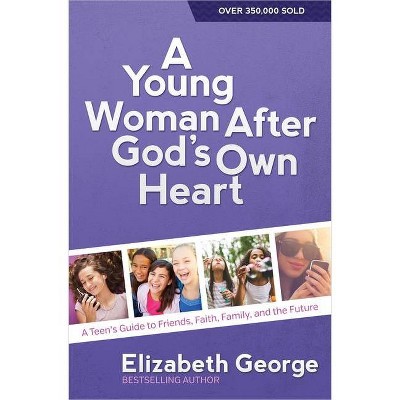 A Young Woman After God's Own Heart(r) - by  Elizabeth George (Paperback)