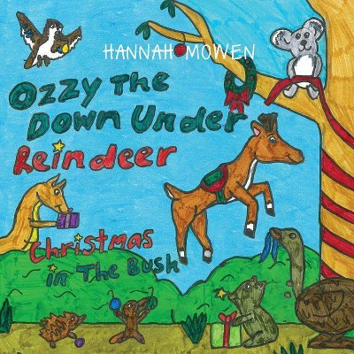 Ozzy the Down Under Reindeer - by  Hannah Mowen (Paperback)