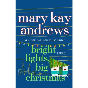 Bright Lights, Big Christmas - by  Mary Kay Andrews (Hardcover)