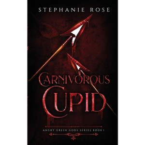 Carnivorous Cupid - by  Stephanie Rose (Paperback) - 1 of 1