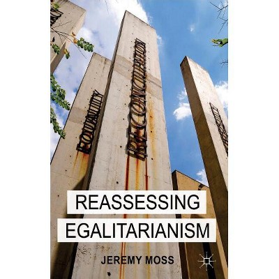 Reassessing Egalitarianism - by  J Moss (Hardcover)