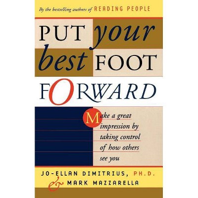  Put Your Best Foot Forward - by  Jo-Ellan Dimitrius & Mark Mazzarella (Paperback) 