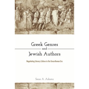 Greek Genres and Jewish Authors - by  Sean A Adams (Hardcover) - 1 of 1