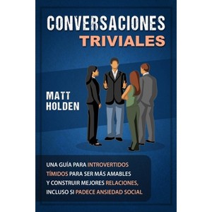 Conversaciones Triviales - by  Matt Holden (Paperback) - 1 of 1