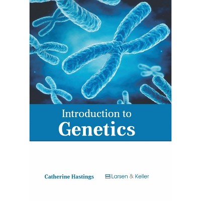 Introduction to Genetics - by  Catherine Hastings (Hardcover)