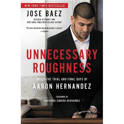 Unnecessary Roughness - by  Jose Baez (Hardcover)