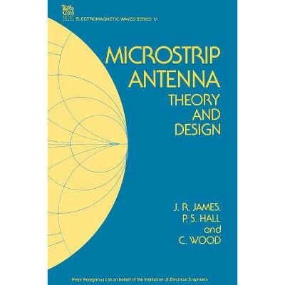 Microstrip Antenna - (Electromagnetic Waves) by  J R James & P S Hall & C Wood (Paperback)