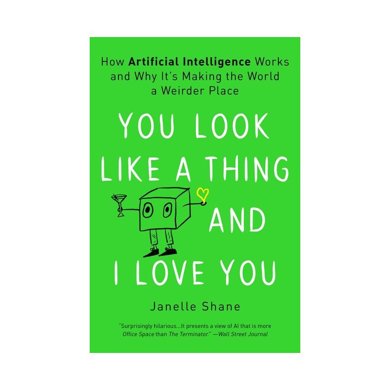 You Look Like a Thing and I Love You - by  Janelle Shane (Paperback), 1 of 2