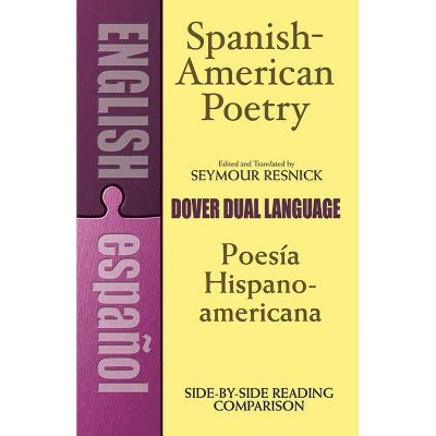 Spanish-American Poetry (Dual-Language) - (Dover Dual Language Spanish) by  Seymour Resnick (Paperback)