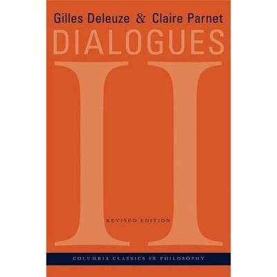 Dialogues II (Revised) - (European Perspectives: A Series in Social Thought and Cultur) 2nd Edition by  Gilles Deleuze & Claire Parnet (Paperback)