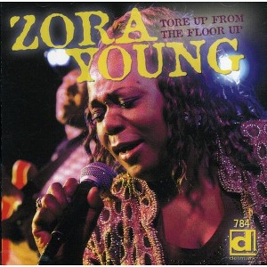 Zora Young - Tore Up from the Floor Up (CD) - 1 of 1