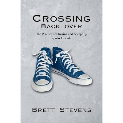 Crossing Back Over - by  Brett Stevens (Paperback)