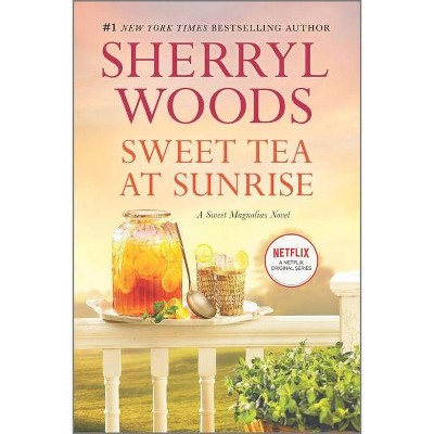 Sweet Tea at Sunrise - (Sweet Magnolias Novel) by  Sherryl Woods (Paperback)