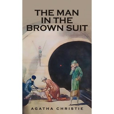 The Man in the Brown Suit - by  Agatha Christie (Hardcover)