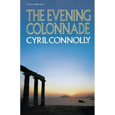 The Evening Colonnade - by  Cyril Connolly (Paperback)