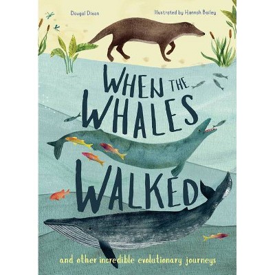 When the Whales Walked - (Incredible Evolution) Annotated by  Dougal Dixon (Hardcover)