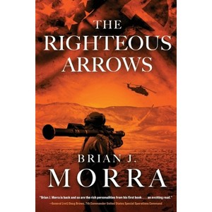 The Righteous Arrows - (Book 2 of 2: Able Archers) by Brian J Morra - 1 of 1