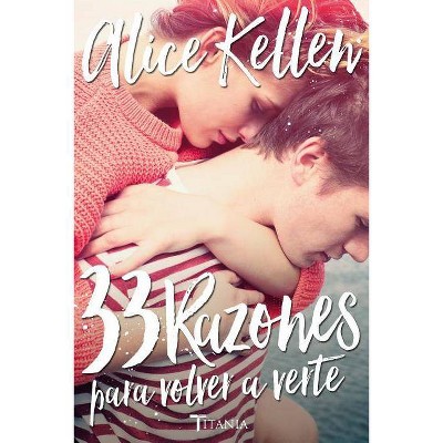  33 Razones Para Volver A Verte - by  Alice Kellen (Paperback) 