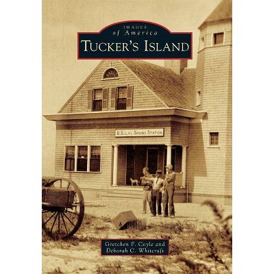 Tucker's Island - (Images of America) by  Gretchen F Coyle & Deborah C Whitcraft (Paperback)