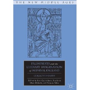 Palimpsests and the Literary Imagination of Medieval England - (New Middle Ages) by  Tatjana Silec & R Chai-Elsholz & L Carruthers (Hardcover) - 1 of 1