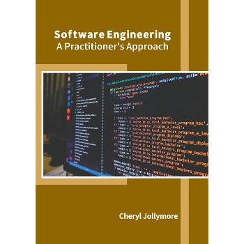 Software Engineering: A Practitioner's Approach - by  Cheryl Jollymore (Hardcover)