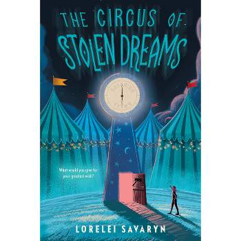 The Circus of Stolen Dreams - by  Lorelei Savaryn (Hardcover)