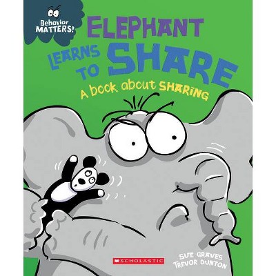 Elephant Learns to Share (Behavior Matters) (Library Edition) - by  Sue Graves (Hardcover)