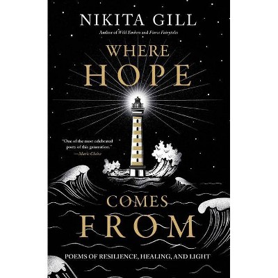 Where Hope Comes from - by Nikita Gill (Paperback)