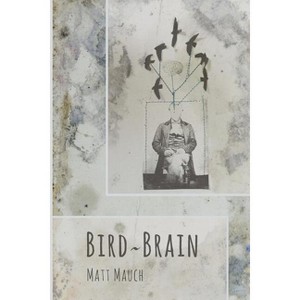 Bird Brain - by  Matt Mauch (Paperback) - 1 of 1