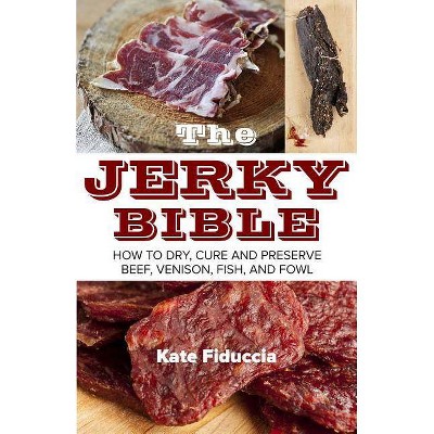 The Jerky Bible - by  Kate Fiduccia (Paperback)